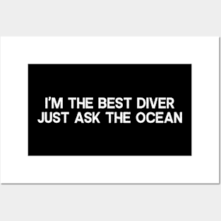 I'm the Best Diver just Ask the Ocean Posters and Art